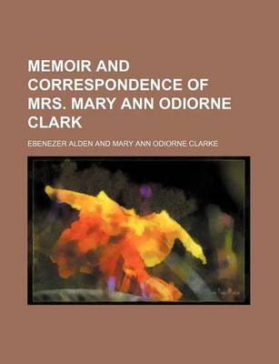 Book cover for Memoir and Correspondence of Mrs. Mary Ann Odiorne Clark