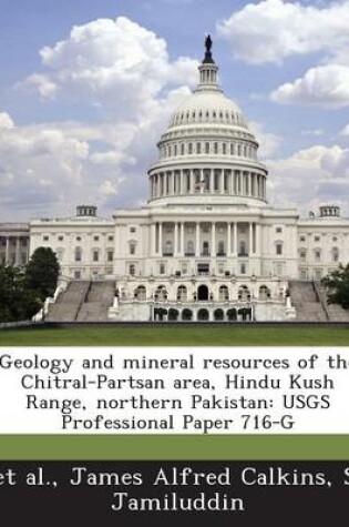 Cover of Geology and Mineral Resources of the Chitral-Partsan Area, Hindu Kush Range, Northern Pakistan