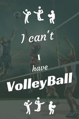 Book cover for I can't I have VolleyBall