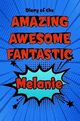 Book cover for Diary of the Amazing Awesome Fantastic Melanie