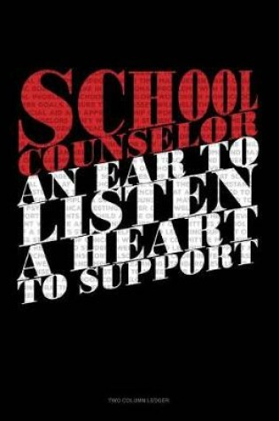 Cover of School Counselor an Ear to Listen a Heart to Care