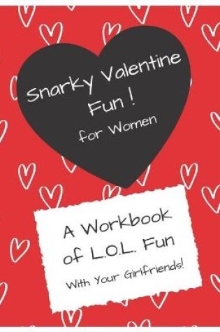 Cover of Snarky Valentines FUN for Women!
