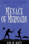 Book cover for Gobbelino London & a Menace of Mermaids