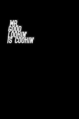Book cover for Mr Good Lookin is cookin