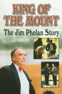 Book cover for KING OF THE MOUNT: THE JIM PHELAN STORY