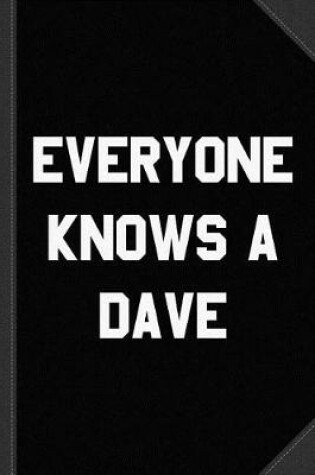 Cover of Everyone Knows a Dave Journal Notebook