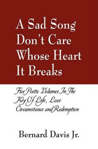Cover of A Sad Song Don't Care Whose Heart It Breaks