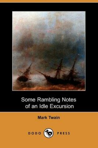 Cover of Some Rambling Notes of an Idle Excursion (Dodo Press)