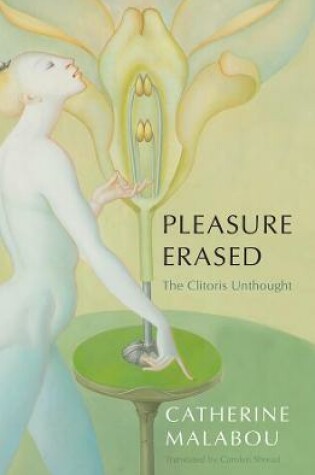 Cover of Pleasure Erased: The Clitoris Unthought