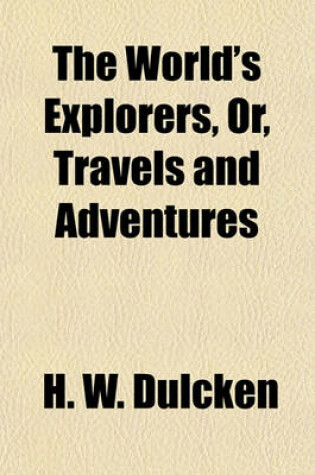 Cover of The World's Explorers, Or, Travels and Adventures