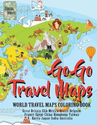 Book cover for Go Go TRAVEL MAPS, World travel map coloring book