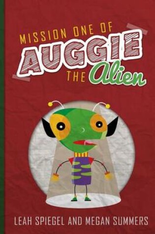 Cover of Mission One of Auggie the Alien