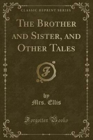 Cover of The Brother and Sister, and Other Tales (Classic Reprint)