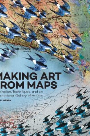 Cover of Making Art From Maps