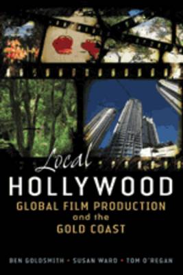 Book cover for Local Hollywood: Global Film Production and the Gold Coast