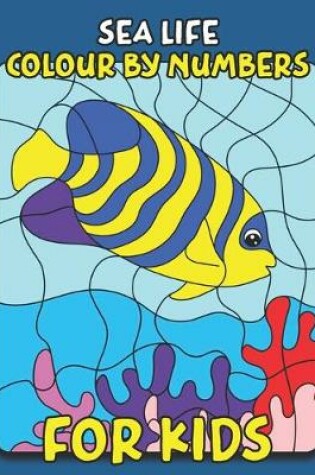 Cover of Sea Life Colour By Number For Kids