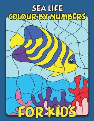 Book cover for Sea Life Colour By Number For Kids