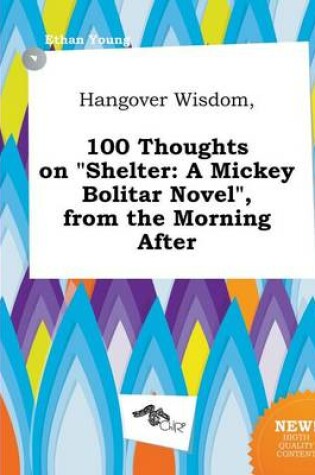 Cover of Hangover Wisdom, 100 Thoughts on Shelter