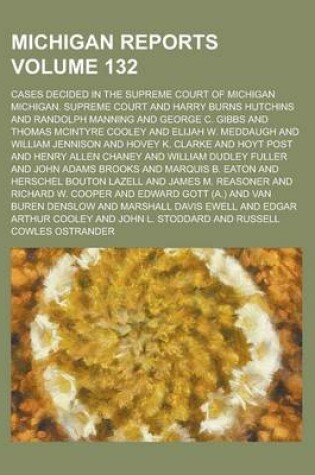 Cover of Michigan Reports; Cases Decided in the Supreme Court of Michigan Volume 132