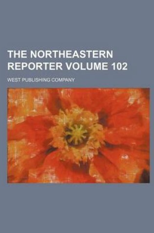 Cover of The Northeastern Reporter Volume 102