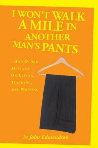 Cover of I Won't Walk a Mile in Another Man's Pants