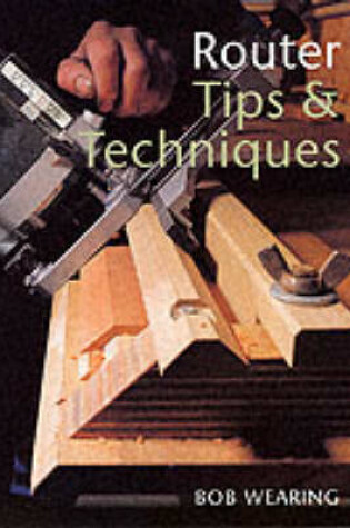 Cover of Router Tips and Techniques