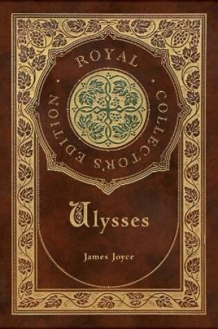 Cover of Ulysses (Royal Collector's Edition) (Case Laminate Hardcover with Jacket)