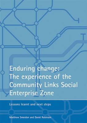 Book cover for Enduring change: The experience of the Community Links Social Enterprise Zone