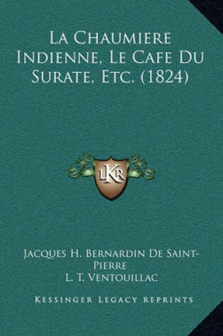 Cover of La Chaumiere Indienne, Le Cafe Du Surate, Etc. (1824)