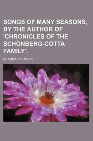 Cover of Songs of Many Seasons, by the Author of 'Chronicles of the Schonberg-Cotta Family'.