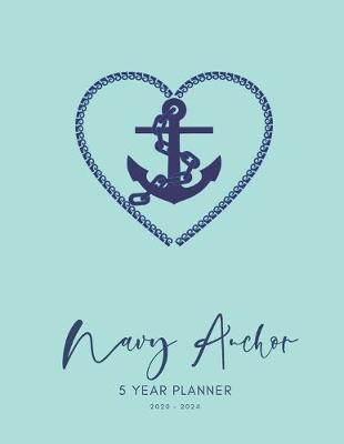 Book cover for 2020-2024 Five Year Planner Monthly Calendar Navy Anchor Goals Agenda Schedule Organizer