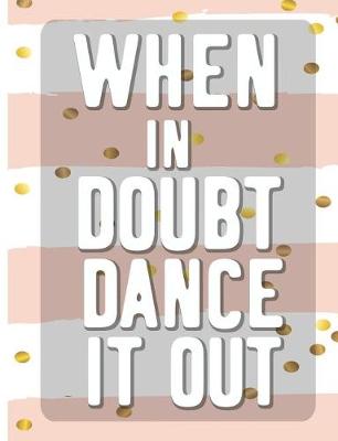 Book cover for When In Doubt Dance It All