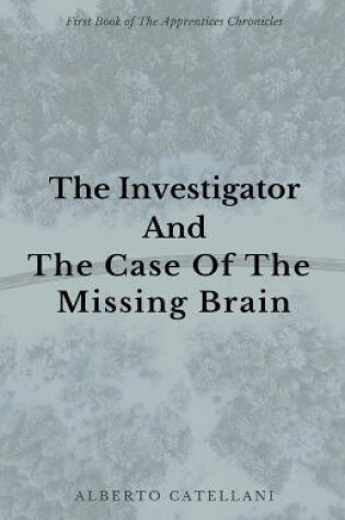Cover of The Investigator and The Case Of The Missing Brain