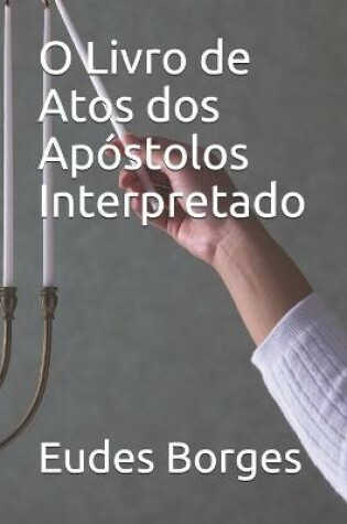 Cover of O Livro de Atos dos Apostolos - Interpretado