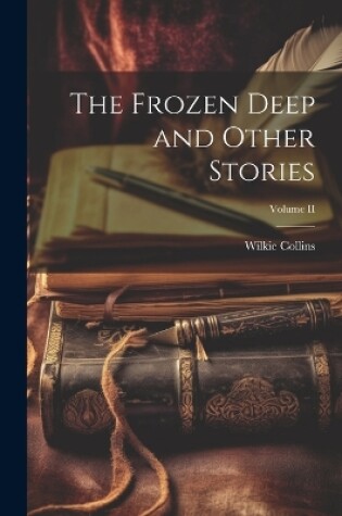 Cover of The Frozen Deep and Other Stories; Volume II