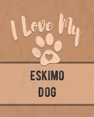 Book cover for I Love My Eskimo Dog