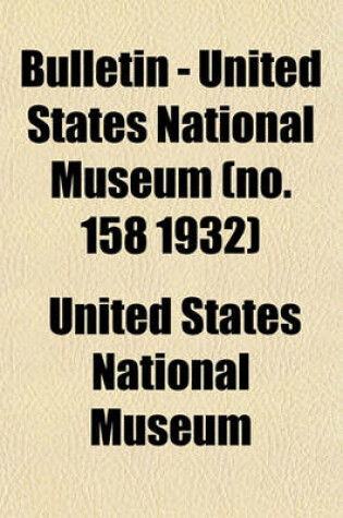 Cover of Bulletin - United States National Museum (No. 158 1932)