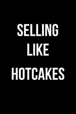 Book cover for Selling Like Hotcakes