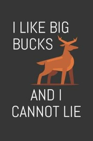 Cover of I Like Big Bucks And I Cannot Lie Notebook