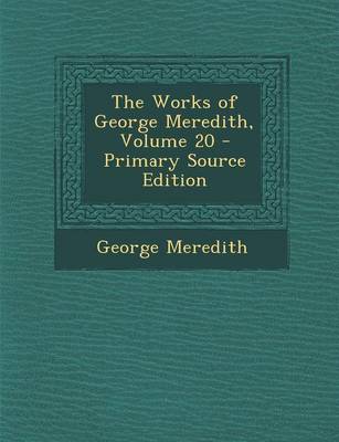 Book cover for The Works of George Meredith, Volume 20 - Primary Source Edition