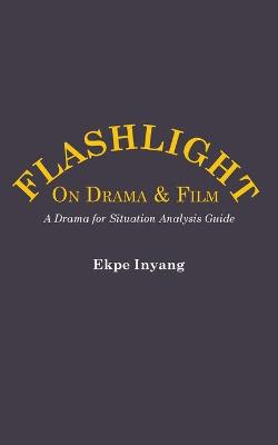 Book cover for Flashlight On Drama and Film. A Drama for Situation Analysis Guide