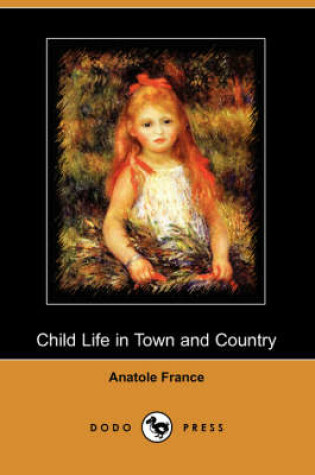 Cover of Child Life in Town and Country (Dodo Press)