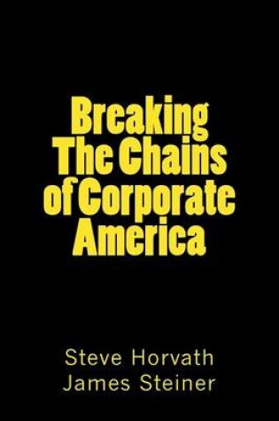 Cover of Breaking The Chains of Corporate America