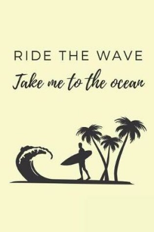 Cover of Ride the Wave Take Me to the Ocean