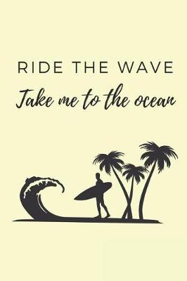 Book cover for Ride the Wave Take Me to the Ocean