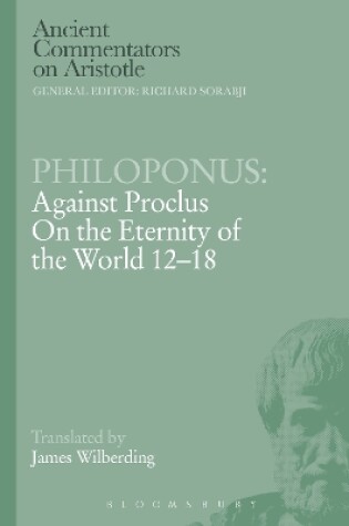 Cover of Philoponus: Against Proclus on the Eternity of the World 12-18