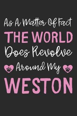 Book cover for As A Matter Of Fact The World Does Revolve Around My Weston