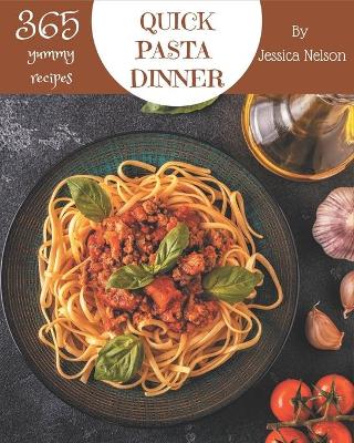 Book cover for 365 Yummy Quick Pasta Dinner Recipes