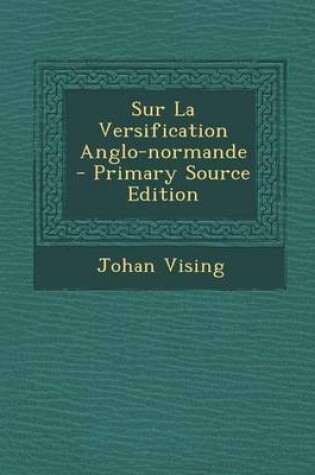 Cover of Sur La Versification Anglo-Normande - Primary Source Edition