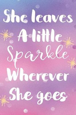 Book cover for She Leaves A Little Sparkle Wherever She Goes